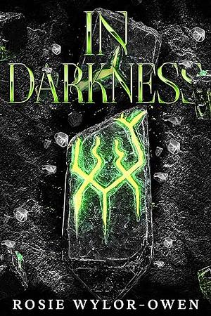 In Darkness by Rosie Wylor-Owen, Rosie Wylor-Owen