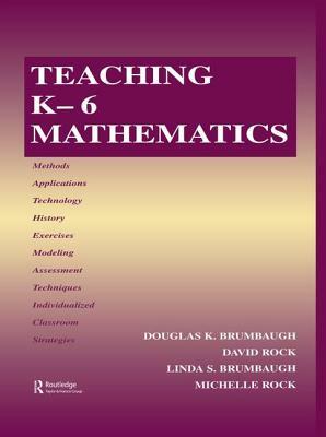 Teaching K-6 Mathematics by Douglas K. Brumbaugh