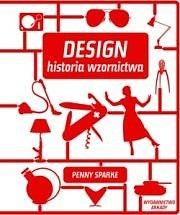 Design: historia wzornictwa by Penny Sparke