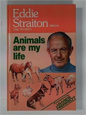 Animals are My Life by Eddie Straiton