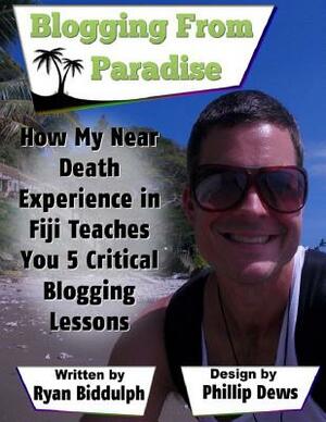 How My Near Death Experience in Fiji Teaches You 5 Critical Blogging Lessons by Ryan Biddulph