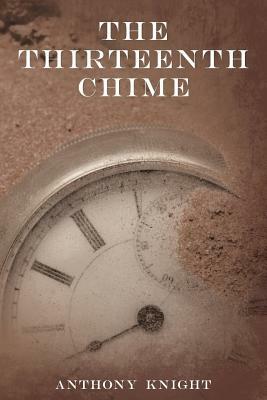 The Thirteenth Chime by Anthony Knight