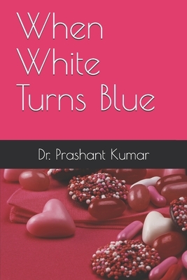 When White Turns Blue by Prashant Kumar