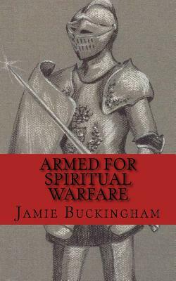 Armed for Spiritual Warfare by Jamie Buckingham, Bruce Buckingham
