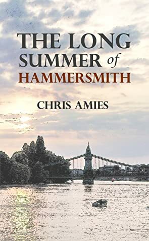 The Long Summer of Hammersmith by Chris Amies