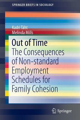 Out of Time: The Consequences of Non-Standard Employment Schedules for Family Cohesion by Melinda Mills, Kadri Täht