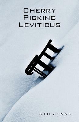 Cherry Picking Leviticus by Stuart C. Jr. Jenks, Stu Jenks