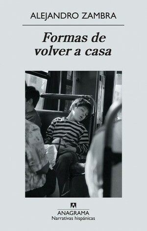 Formas de volver a casa by Alejandro Zambra