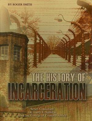 The History of Incarceration by Roger Smith