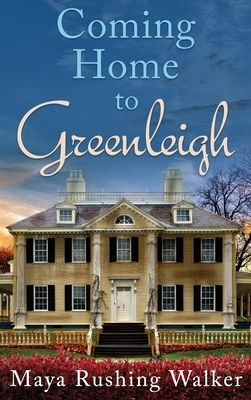 Coming Home to Greenleigh: Hardcover Edition by Maya Rushing Walker
