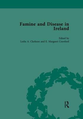 Famine and Disease in Ireland, Volume III by Leslie Clarkson, E. Margaret Crawford