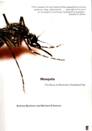 Mosquito: A Natural History of Our Most Persistent and Deadly Foe by Andrew Spielman