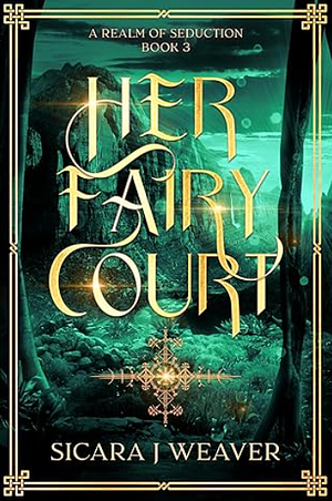 Her Fairy Court by Sicara J. Weaver