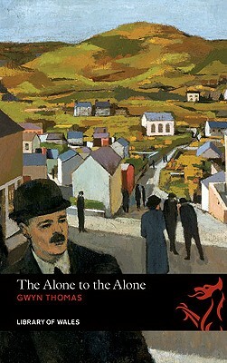Alone to the Alone by Gwyn Thomas