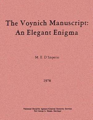 The Voynich Manuscript: An Elegant Enigma by M. E. D'Imperio