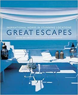 Great Escapes Inspirational Homes In Stunning locations by Judith H. Miller