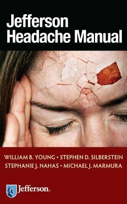 Jefferson Headache Manual by William B. Young, Stephen D. Silberstein, Stephanie J. Nahas