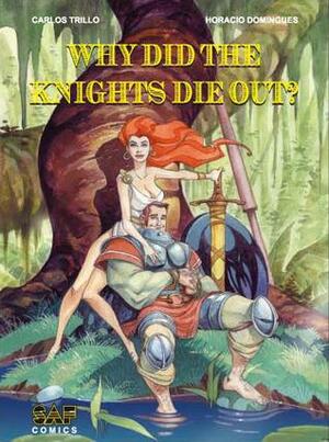 Why Did the Knights Die Out? by Horacio Domingues, Carlos Trillo