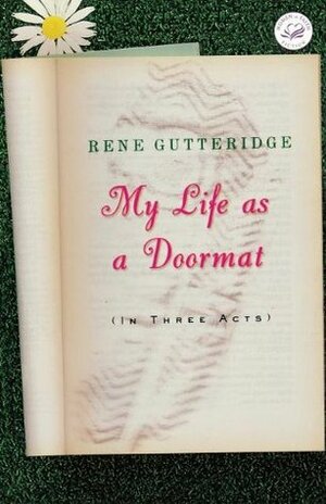 My Life as a Doormat (In Three Acts) by Rene Gutteridge
