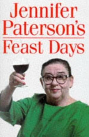 Jennifer Paterson's Feast Days: Over 150 Recipes from TV's Cookery Star by Jennifer Paterson