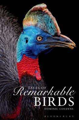 Tales of Remarkable Birds by Dominic Couzens