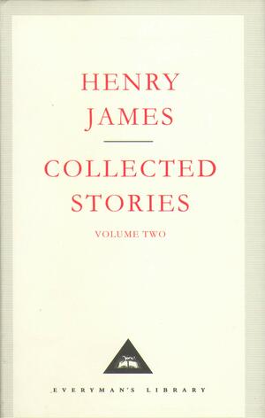 Collected Stories: Volume Two by Henry James