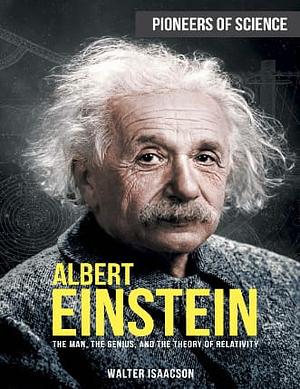Albert Einstein: The Man, the Genius, and the Theory of Relativity by Walter Isaacson, Walter Isaacson
