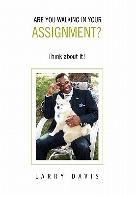 Are You Walking in Your Assignment? by Larry Davis