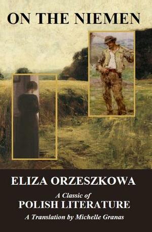 On the Niemen by Michelle Granas, Eliza Orzeszkowa