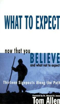 What to Expect Now That You Believe by Tom Allen