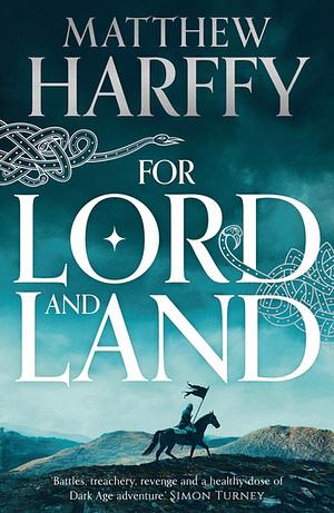 For Lord and Land by Matthew Harffy