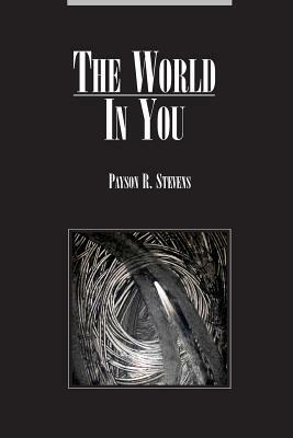 The World In You by Payson R. Stevens