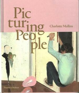 Picturing People: The New State of the Art by Charlotte Mullins