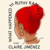 What Happened to Ruthy Ramirez by Claire Jiménez
