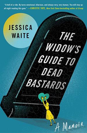 The Widow's Guide to Dead Bastards by Jessica Waite