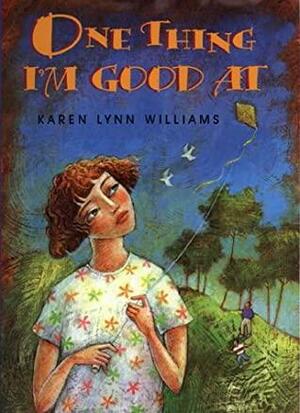 One Thing I'm Good At by Karen Lynn Williams
