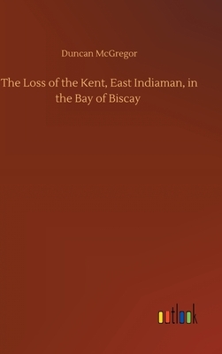 The Loss of the Kent, East Indiaman, in the Bay of Biscay by Duncan McGregor