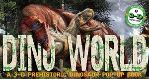 Dino World: A 3-D Prehistoric Dinosaur Pop-Up by 