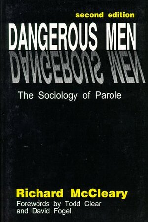 Dangerous Men: The Sociology of Parole by Todd R. Clear, Richard McCleary