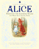 Through the Looking-Glass and What Alice Found There by Lewis Carroll