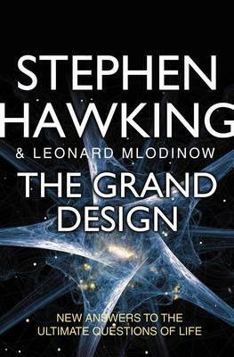 The Grand Design: New Answers to the Ultimate Questions of Life by Stephen Hawking, Leonard Mlodinow