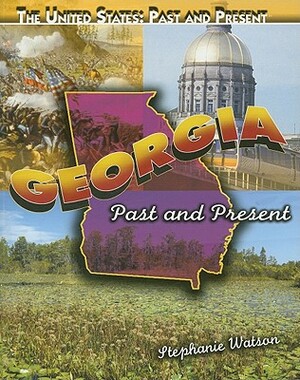 Georgia: Past and Present by Stephanie Watson