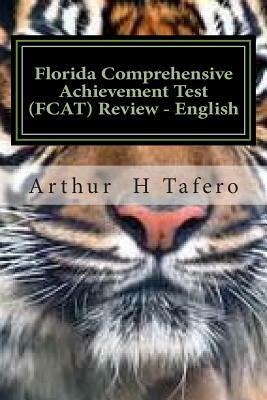 Florida Comprehensive Achievement Test (FCAT) Review - English: (FCAT) English Review Course Outline for Teachers by Arthur H. Tafero