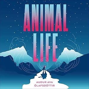 Animal Life by Auður Ava Ólafsdóttir