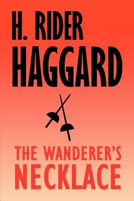 The Wanderer's Necklace by H. Rider Haggard