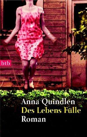 Des Lebens Fülle by Anna Quindlen, Anna Quindlen