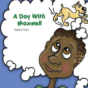 A Day With Maxwell by Stephen Cooper