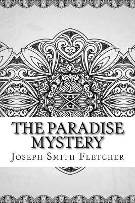 The Paradise Mystery by Joseph Smith Fletcher