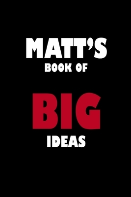 Matt's Book of Big Ideas by Global Notebook