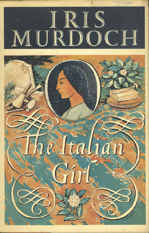 The Italian Girl by Iris Murdoch